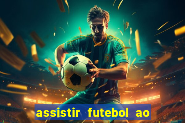 assistir futebol ao vivo sem travar